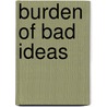 Burden of Bad Ideas door Heather Mac Donald