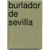 Burlador de Sevilla door Tirso de Molina