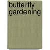 Butterfly Gardening by Xerces Society