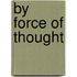 By Force Of Thought