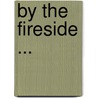 By The Fireside ... by Charles Wagner