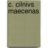 C. Cilnivs Maecenas door Peter Schreiner Frandsen