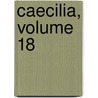 Caecilia, Volume 18 door Anonymous Anonymous