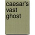 Caesar's Vast Ghost