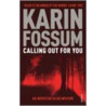 Calling Out For You door Karin Fossum