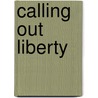 Calling Out Liberty door Kimberly K. Little