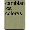 Cambian Los Colores by Unknown