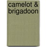 Camelot & Brigadoon by Frederick Loewe