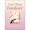 Can I Find Freedom? by Matthew Murphy