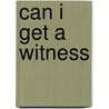 Can I Get a Witness by Richard Zepernick