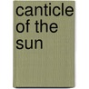 Canticle Of The Sun door Saint Francis of Assisi