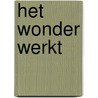Het wonder werkt door P. Emmerik