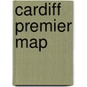 Cardiff Premier Map by Geographers' A-Z. Map Company