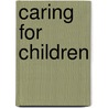 Caring For Children door Robert Gardner