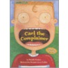 Carl the Complainer door Michelle Knudsen