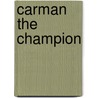 Carman The Champion door Thomas Nelson Publishers