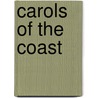 Carols Of The Coast by Moses Hardy Nickerson