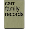Carr Family Records by Edson Irving Carr