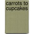 Carrots to Cupcakes