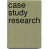 Case Study Research door Onbekend
