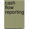 Cash Flow Reporting door Thomas A. Lee