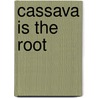 Cassava Is the Root door Rhoda Namwalizi Lester