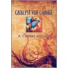 Catalyst for Change door A. Clarissa Johnson