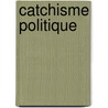Catchisme Politique door Antoine Grin-Lajoie