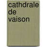 Cathdrale de Vaison by Lon-Honor Labande