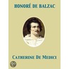 Catherine De Medici by Honoré de Balzac