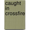 Caught in Crossfire door Ed Cairns
