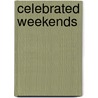 Celebrated Weekends door Mark Seal