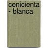 Cenicienta - Blanca door Ortega Edic Saldaa