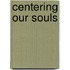 Centering Our Souls