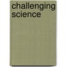 Challenging Science by Joel M. Williams