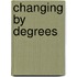 Changing By Degrees