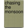 Chasing The Monsoon door Alexander Frater