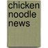 Chicken Noodle News