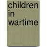 Children In Wartime door Ian MacDonald