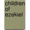 Children Of Ezekiel by Michael Lieb