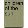 Children Of The Sun by Diane J. Newton