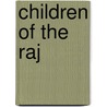 Children of the Raj door Vyvyen Brendon