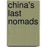 China's Last Nomads by Linda Benson