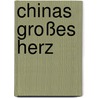 Chinas großes Herz by Rob Gifford