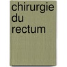 Chirurgie Du Rectum by Edouard Andr Qu nu