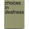 Choices in Deafness by Sue Schwartz