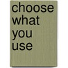 Choose What You Use door Family Planning Association