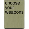 Choose Your Weapons door Douglas Hurd