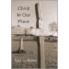 Christ in Our Place by Paul Van Buren
