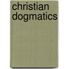 Christian Dogmatics door Oosterzee Johannes Jacobus van